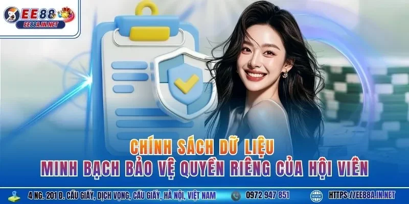 Chính sách dữ liệu minh bạch bảo vệ quyền riêng của hội viên