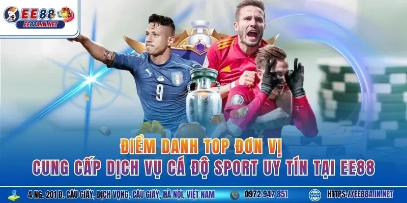 Điểm danh top đơn vị cung cấp dịch vụ cá độ Sport uy tín tại EE88
