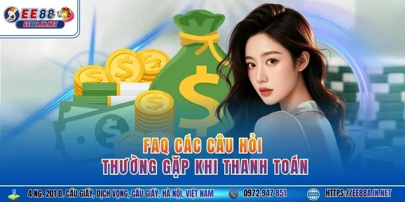 FAQ các câu hỏi thường gặp khi thanh toán