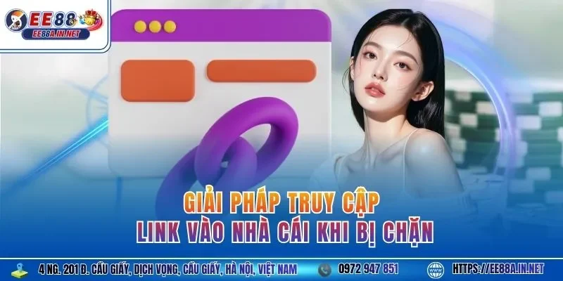 Giải pháp truy cập link vào nhà cái khi bị chặn