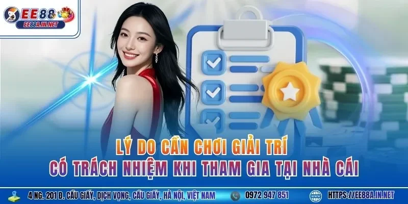 Lý do cần chơi giải trí có trách nhiệm khi tham gia tại nhà cái