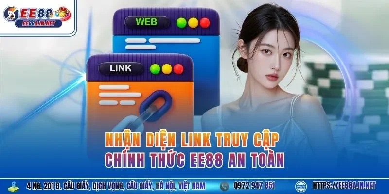 Nhận diện link truy cập chính thức EE88 an toàn