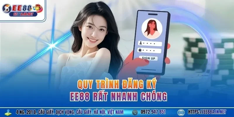 Quy trình đăng ký EE88 rất nhanh chóng